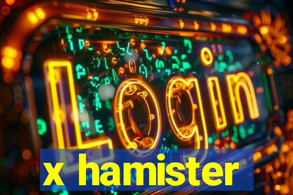 x hamister